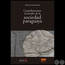 CONTRIBUCIN AL ESTUDIO DE LA SOCIEDAD PARAGUAYA - Autor: MAURICIO SCHVARTZMAN - 3ra. Edicin - Ao 2017